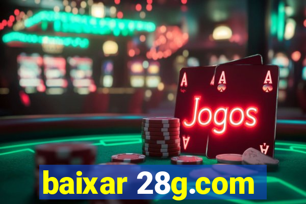 baixar 28g.com